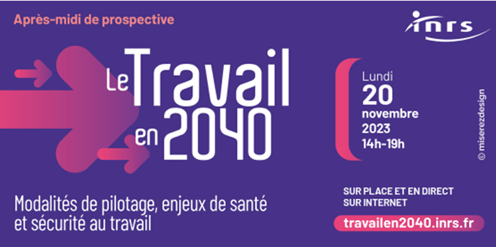Le travail en 2040 : modalités de pilotage, enjeux de santé et sécurité au travail